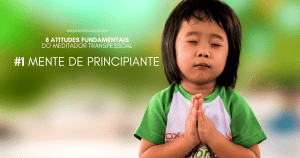 8 Atitudes Fundamentais do Meditador Transpessoal(1)